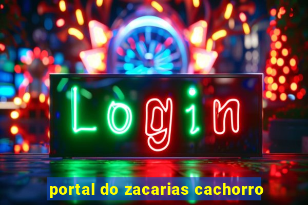 portal do zacarias cachorro